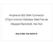 Amphenol 905 SMA Connector, 375µm (micron) Stainless Steel Ferrule, Stepped Backshell, Hex Nut