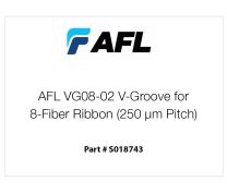 AFL VG08-02 V-Groove for 8-Fiber Ribbon (250 µm Pitch)
